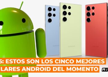 Top 5: Estos son los cinco mejores celulares Android del momento