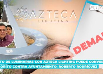 Contrato de luminarias con Azteca Lighting puede convertirse en un meteorito contra el Ayuntamiento