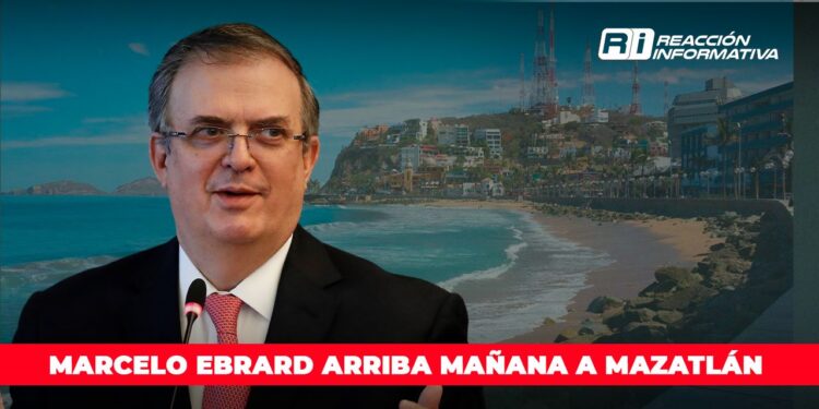 Marcelo Ebrard arriba mañana a Mazatlán; sostendrá agenda de trabajo en el puerto