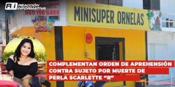 Complementan orden de aprehensión contra sujeto por muerte de Perla Scarlette “R”