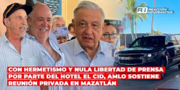 Con hermetismo y nula libertad de prensa por parte del Hotel El Cid, AMLO sostiene reunión privada en Mazatlán