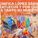 ¿Qué significa Antonio López Sáenz para los mazatlecos y por qué se lamenta tanto su muerte?