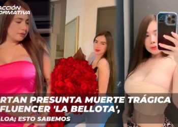 Reportan presunta muerte trágica de influencer ‘La Bellota’, en Sinaloa; esto sabemos