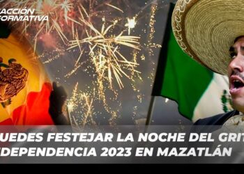 Así puedes festejar la noche del Grito de Independencia 2023 en Mazatlán