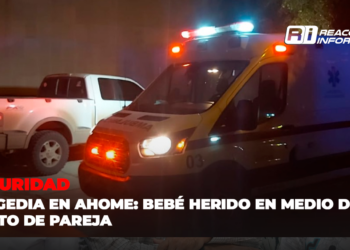 Tragedia en Ahome: Bebé herido en medio de un pleito de pareja