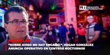 “Sobre aviso no hay engaño “, Edgar González anuncia operativo en centros nocturnos