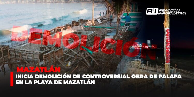 Inicia demolición de controversial obra de palapa en la playa de Mazatlán