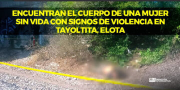 Encuentran el Cuerpo de una Mujer sin Vida con Signos de Violencia en Tayoltita, Elota