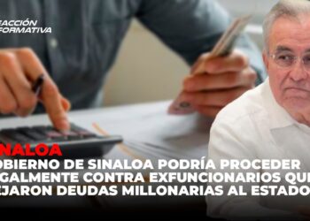 Entre enero y febrero, Gobierno de Sinaloa podría proceder legalmente contra exfuncionarios que dejaron deudas millonarias al Estado