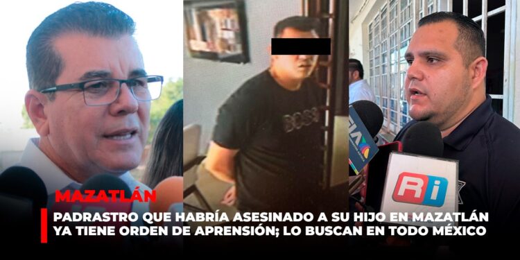 Padrastro que habría asesinado a su hijo en Mazatlán ya tiene orden de aprensión; lo buscan en todo México