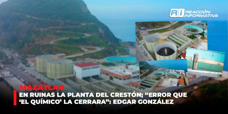 La desoladora realidad de la Planta del Crestón durante administraciones morenistas en Mazatlán
