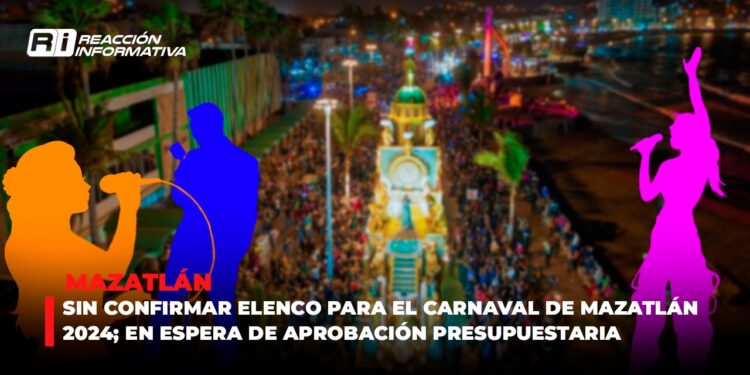 Sin confirmar elenco para el Carnaval de Mazatlán 2024; En espera de aprobación presupuestaria