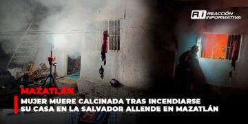 Mujer muere calcinada tras incendiarse su casa en la Salvador Allende en Mazatlán