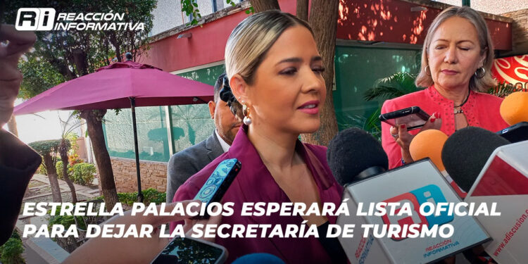 Estrella Palacios esperará lista oficial para dejar la Secretaría de Turismo