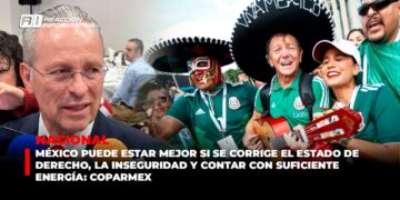 México puede estar mejor si se corrige el Estado de Derecho, la inseguridad y contar con suficiente energía: Coparmex