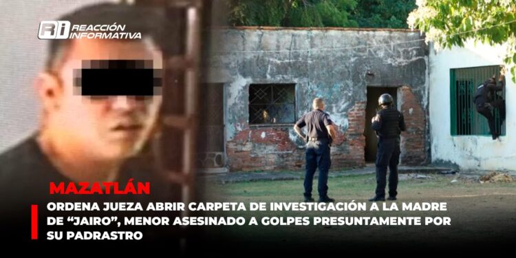 Ordena Jueza abrir carpeta de investigación a la madre de “Jairo”, menor asesinado a golpes presuntamente por su padrastro en Mazatlán