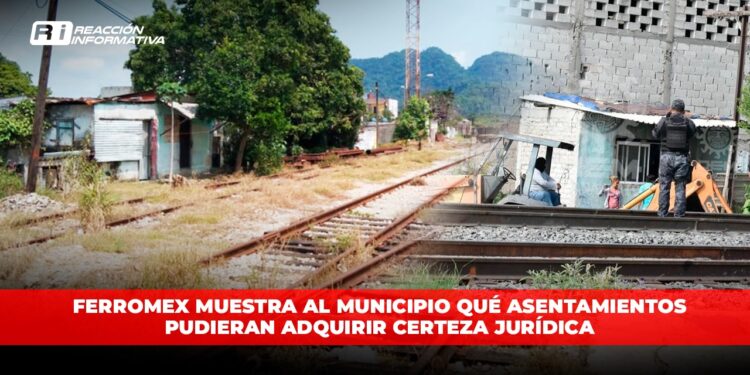 Ferromex muestra al municipio qué asentamientos pudieran adquirir certeza jurídica