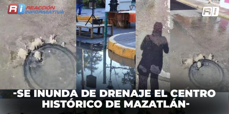 Se inunda de drenaje “El Centro Histórico” de Mazatlán