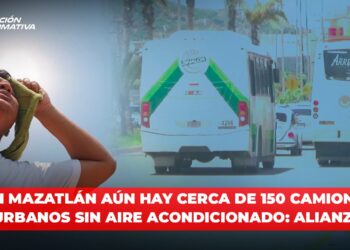 Mazatlán aún tiene casi 150 camiones urbanos sin aire acondicionado: Alianza