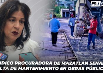 Síndico Procuradora de Mazatlán señala falta de mantenimiento en Obras Públicas