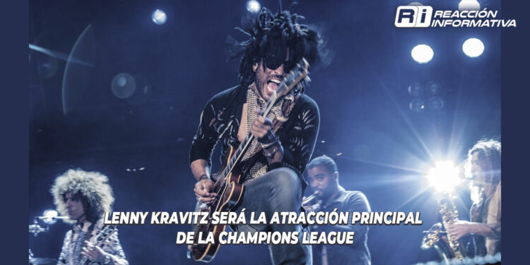 Lenny Kravitz será la atracción principal de la Champions League