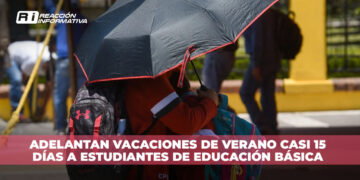 Adelantan vacaciones de verano casi 15 días a estudiantes de educación básica