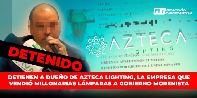 Detienen en Mazatlán a dueño de Azteca Lighting, la empresa que vendió millonarias lámparas a gobierno morenista