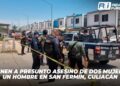Detienen a presunto asesino de dos mujeres y un hombre en San Fermín, Culiacán