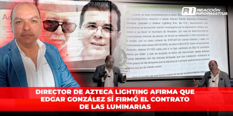 Director de Azteca Lighting afirma que Edgar González SÍ FIRMÓ el contrato de las luminarias