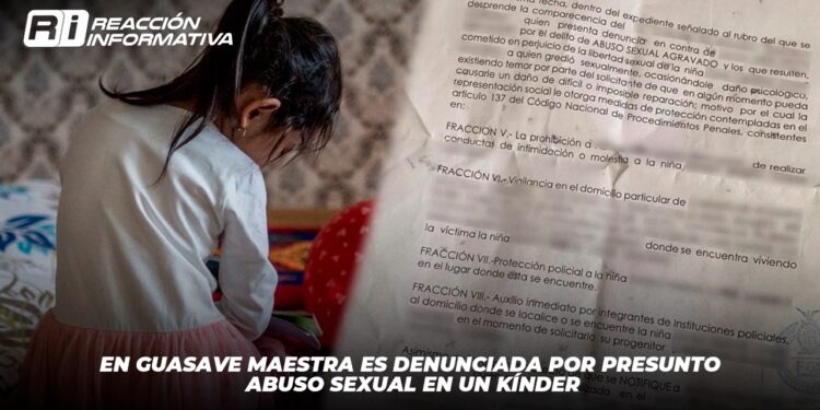 En Guasave maestra es denunciada por presunto abuso sexual en un kínder