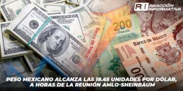 Peso mexicano alcanza las 18.65 unidades por dólar, a horas de la reunión AMLO-Sheinbaum