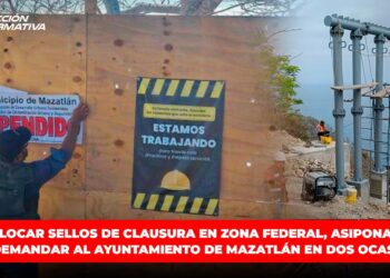 Por colocar sellos de clausura en zona federal, ASIPONA amagó con demandar al ayuntamiento de Mazatlán en dos ocasiones