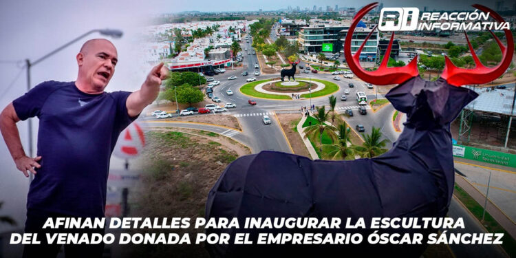 Afinan detalles para inaugurar la escultura del Venado donada por el empresario Óscar Sánchez