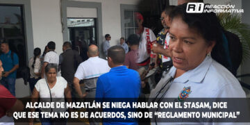 Alcalde de Mazatlán se niega hablar con el STASAM, dice que ese tema no es de acuerdos, sino de “reglamento municipal”