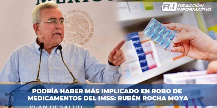 Podría haber más implicado en robo de medicamentos del IMSS: Rubén Rocha Moya
