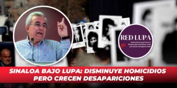 Sinaloa bajo lupa: disminuye homicidios pero crecen desapariciones
