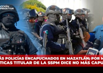 No más policías encapuchados en Mazatlán; por malas prácticas titular de la SSPM dice no más capuchas
