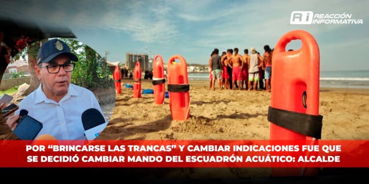 Por “brincarse las trancas” y cambiar indicaciones fue que se decidió cambiar mando del Escuadrón Acuático: Alcalde