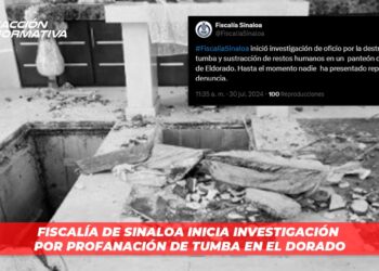 Fiscalía de Sinaloa inicia investigación por profanación de tumba en Eldorado