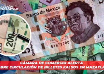 Cámara de Comercio alerta sobre circulación de billetes falsos en Mazatlán