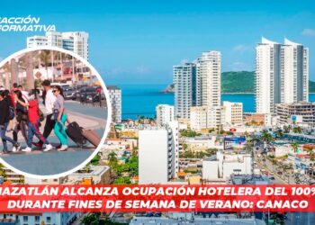 Mazatlán alcanza ocupación hotelera del 100% durante fines de semana de verano: CANACO