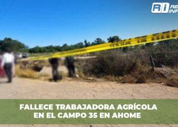 Fallece trabajadora agrícola en el Campo 35 en Ahome