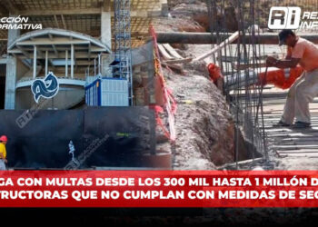 PC amaga con multas desde los 300 mil hasta 1 millón de pesos a constructoras que NO cumplan con medidas de seguridad