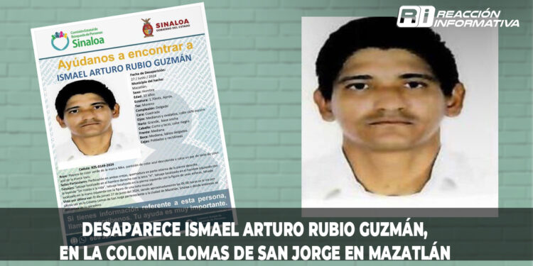 Desaparece Ismael Arturo Rubio Guzmán, en la colonia lomas de San Jorge en Mazatlán