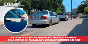“Es injusta la multa por estacionarse alrededor de la clínica en Mazatlán”: Derechohabientes del IMSS