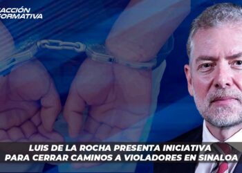 Luis de la Rocha presenta iniciativa para cerrar caminos a violadores en Sinaloa