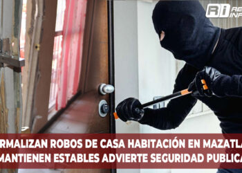 Normalizan robos de casa habitación en Mazatlán; Se mantienen estables advierte Seguridad Publica 