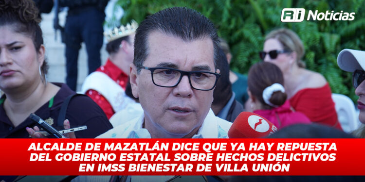 Alcalde de Mazatlán dice que ya hay repuesta del gobierno estatal sobre hechos delictivos en IMSS Bienestar de Villa unión