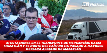 Afectaciones en el transporte de mercancías hacia Mazatlán y el Norte del País; no ha pasado a mayores declara Alcalde de Mazatlán