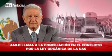 AMLO llama a la conciliación en el conflicto por la Ley Orgánica de la UAS